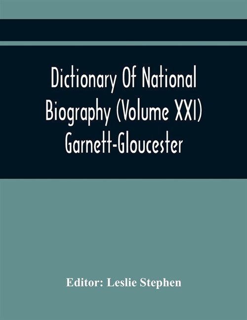 Dictionary Of National Biography (Volume Xxi) Garnett-Gloucester (Paperback)