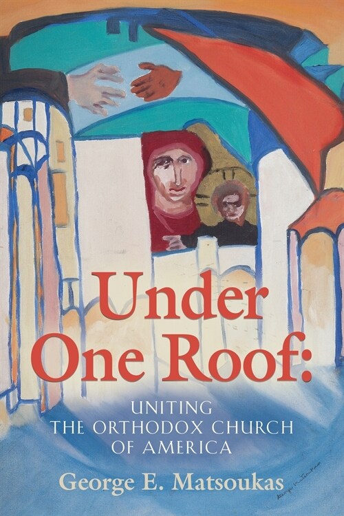 Under One Roof: Uniting the Orthodox Church of America (Paperback)