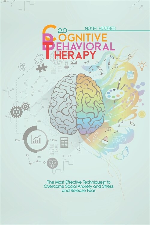 Cognitive Behavioral Therapy 2.0: The Most Effective Techniques to Overcome Social Anxiety and Stress and Release Fear (Paperback)