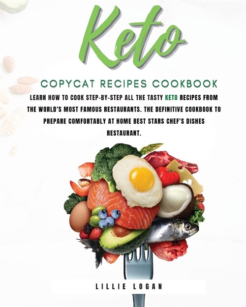Keto Copycat Recipes: Learn how to cook Step-by-Step all the tasty keto recipes from the worlds most famous restaurants. The definitive coo (Paperback)