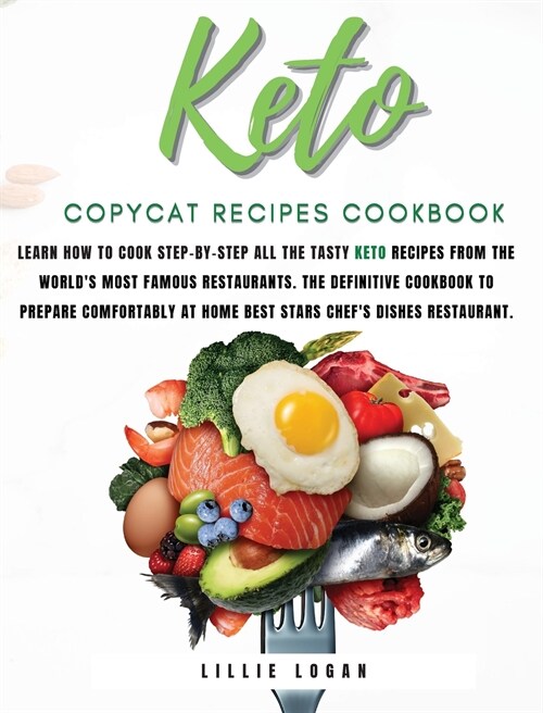 Keto Copycat Recipes: Learn how to cook Step-by-Step all the tasty keto recipes from the worlds most famous restaurants. The definitive coo (Hardcover)