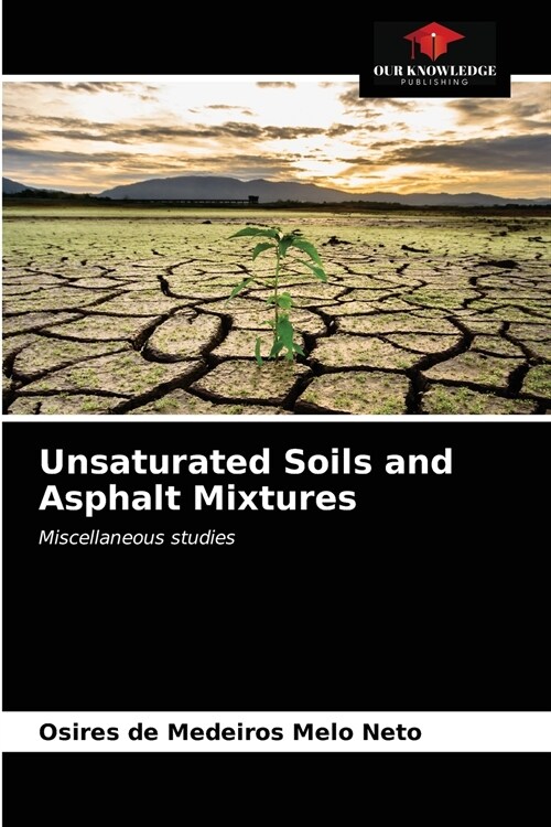 Unsaturated Soils and Asphalt Mixtures (Paperback)