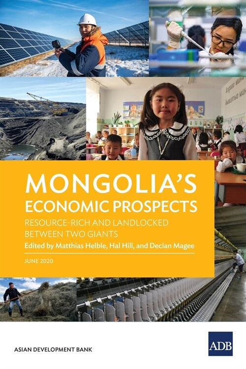 Mongolias Economic Prospects: Resource-Rich and Landlocked between Two Giants (Paperback)