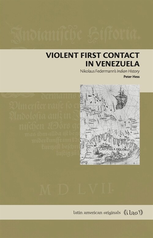 Violent First Contact in Venezuela: Nikolaus Federmanns Indian History (Paperback)