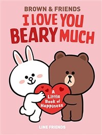 I Love You Beary Much: A Little Book of Happiness