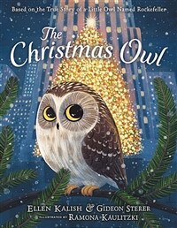 The Christmas Owl: Based on the True Story of a Little Owl Named Rockefeller (Hardcover)
