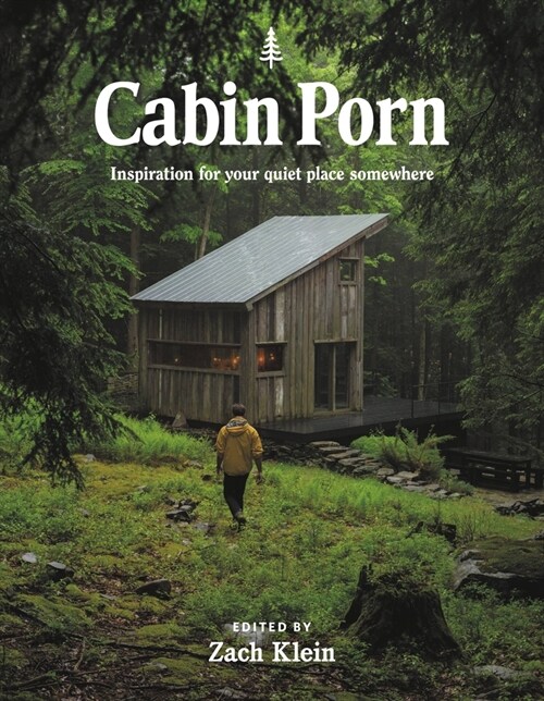 Cabin Porn: Inspiration for Your Quiet Place Somewhere (Paperback)