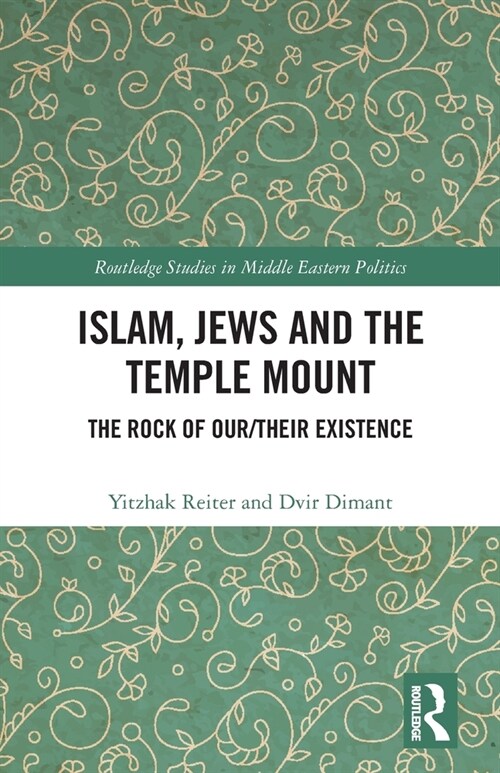 Islam, Jews and the Temple Mount : The Rock of Our/Their Existence (Paperback)