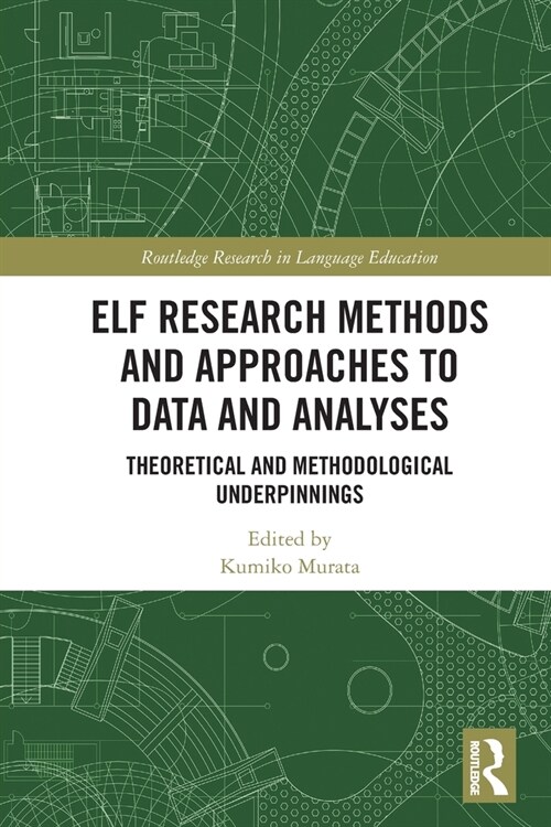 ELF Research Methods and Approaches to Data and Analyses : Theoretical and Methodological Underpinnings (Paperback)