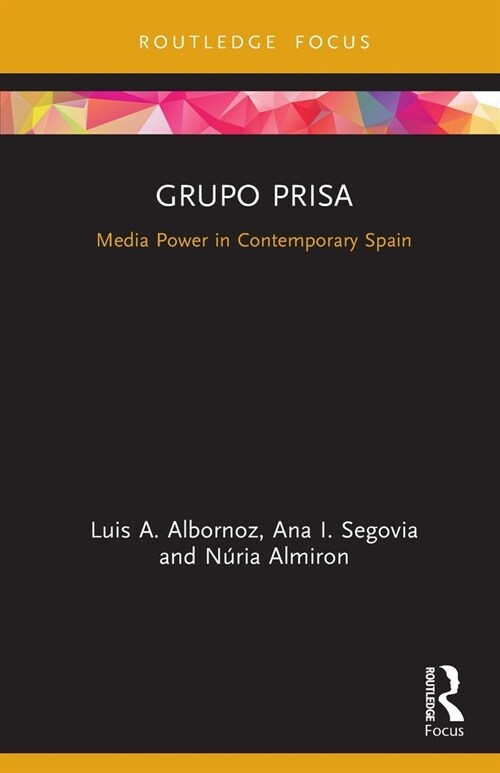 Grupo Prisa : Media Power in Contemporary Spain (Paperback)