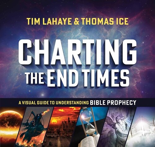 Charting the End Times: A Visual Guide to Understanding Bible Prophecy (Hardcover)