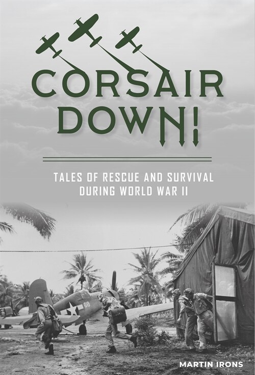 Corsair Down!: Tales of Rescue and Survival During World War II (Hardcover)