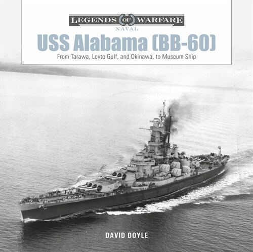 USS Alabama (Bb-60): From Tarawa, Leyte Gulf, and Okinawa, to Museum Ship (Hardcover)