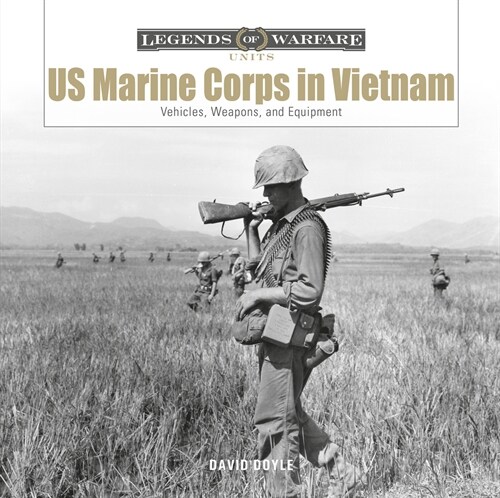 US Marine Corps in Vietnam: Vehicles, Weapons, and Equipment (Hardcover)