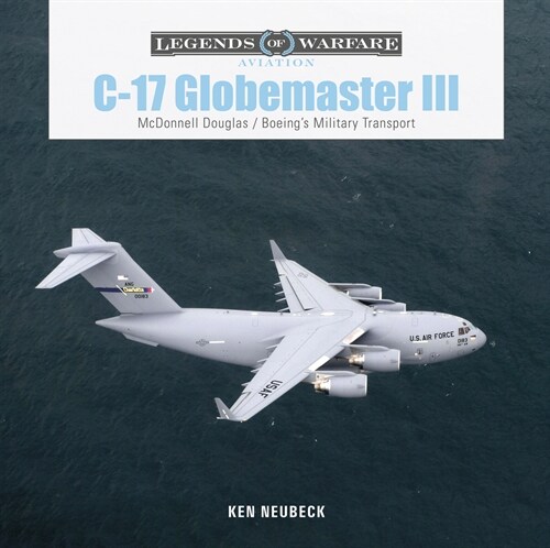 C-17 Globemaster III: McDonnell Douglas & Boeings Military Transport (Hardcover)