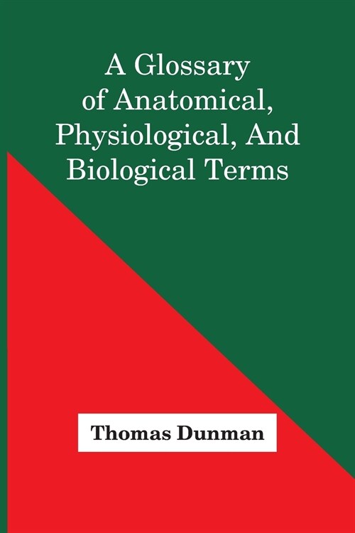 A Glossary Of Anatomical, Physiological, And Biological Terms (Paperback)