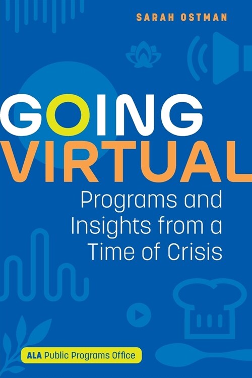 Going Virtual: Programs and Insights from a Time of Crisis (Paperback)