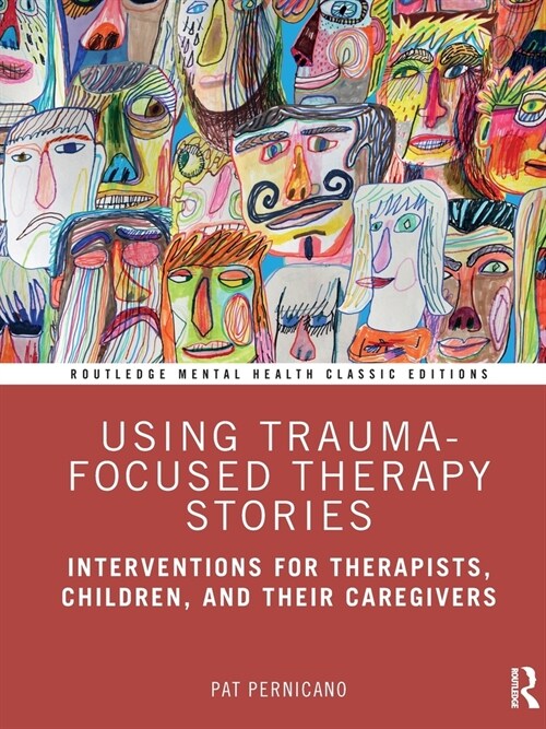 Using Trauma-Focused Therapy Stories : Interventions for Therapists, Children, and Their Caregivers (Paperback)