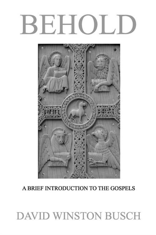 Behold: A Brief Introduction to the Gospels (Paperback)