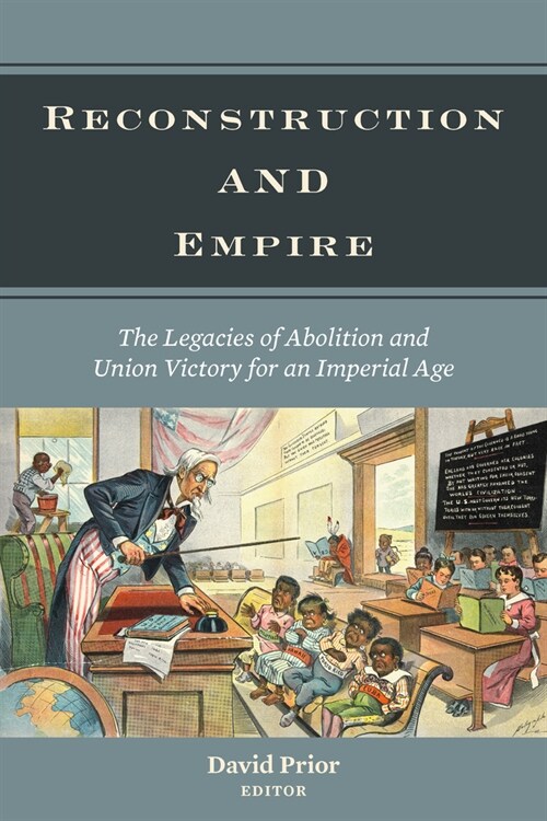 Reconstruction and Empire: The Legacies of Abolition and Union Victory for an Imperial Age (Paperback)