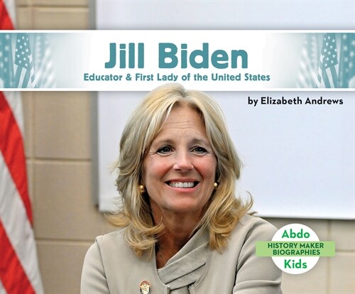 Jill Biden: Educator & First Lady of the United States (Library Binding)
