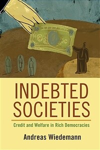 Indebted societies : credit and welfare in rich democracies