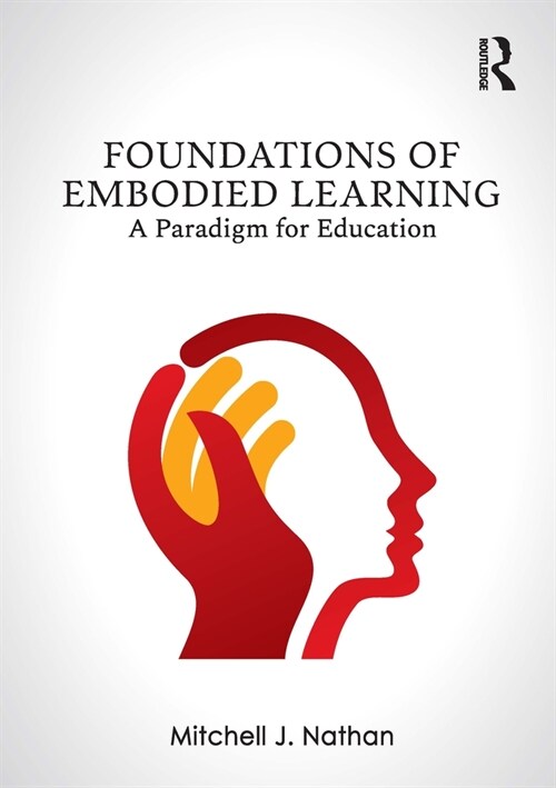 Foundations of Embodied Learning : A Paradigm for Education (Paperback)