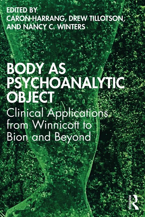 Body as Psychoanalytic Object : Clinical Applications from Winnicott to Bion and Beyond (Paperback)