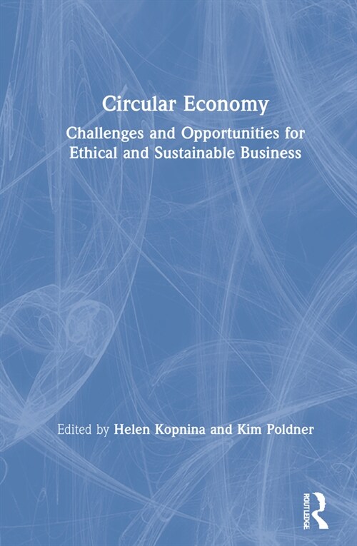 Circular Economy : Challenges and Opportunities for Ethical and Sustainable Business (Hardcover)