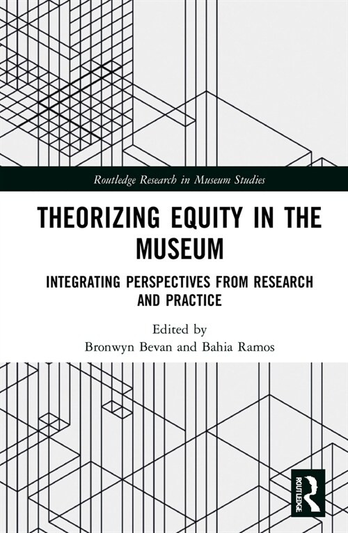 Theorizing Equity in the Museum : Integrating Perspectives from Research and Practice (Hardcover)