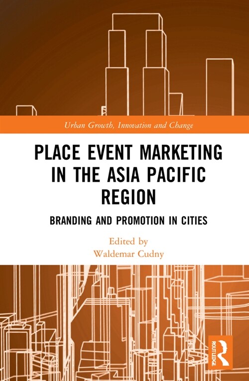 Place Event Marketing in the Asia Pacific Region : Branding and Promotion in Cities (Hardcover)