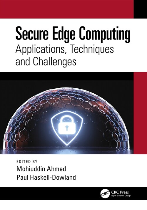 Secure Edge Computing : Applications, Techniques and Challenges (Hardcover)