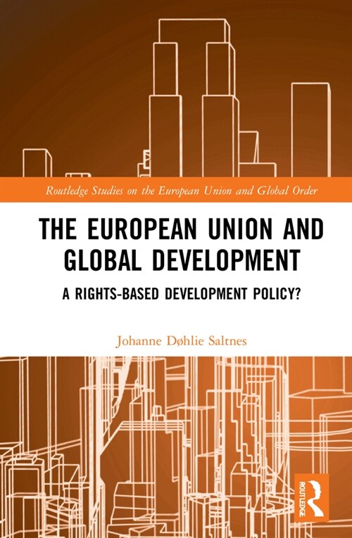 The European Union and Global Development : A Rights-based Development Policy? (Hardcover)
