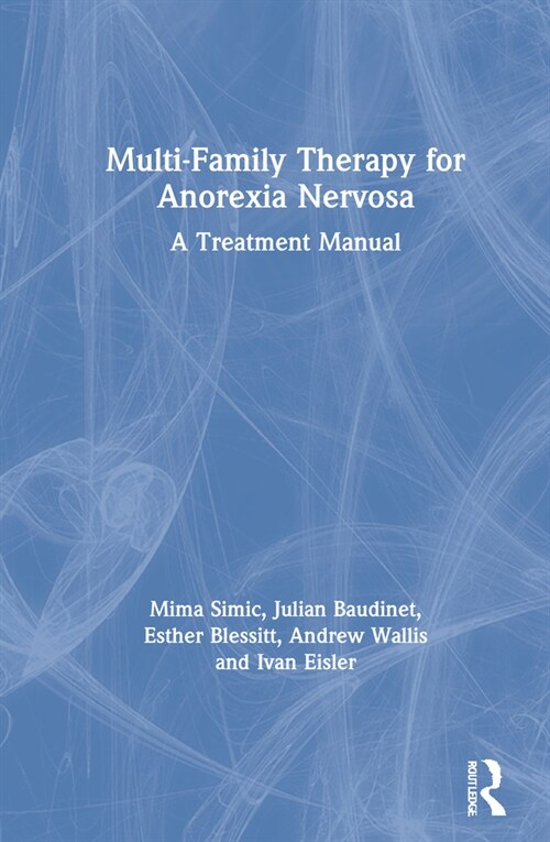 Multi-Family Therapy for Anorexia Nervosa : A Treatment Manual (Hardcover)