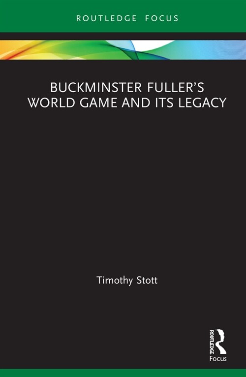Buckminster Fuller’s World Game and Its Legacy (Hardcover)