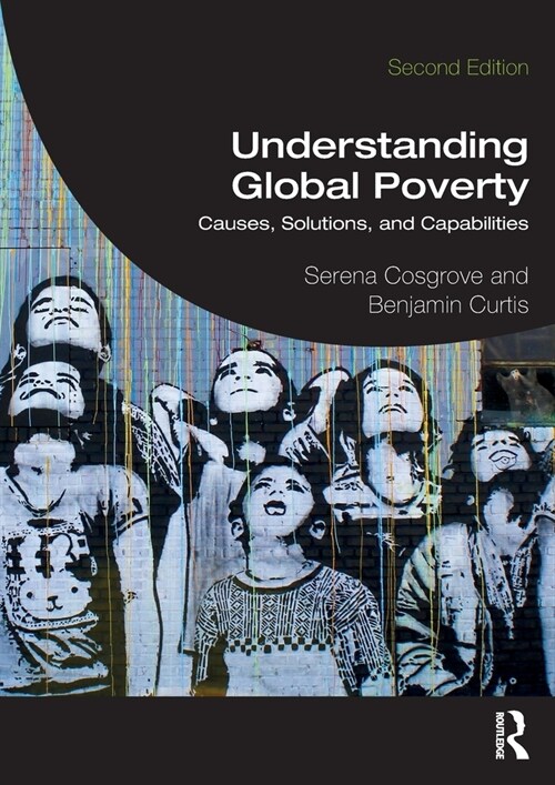 Understanding Global Poverty : Causes, Solutions, and Capabilities (Paperback, 2 ed)