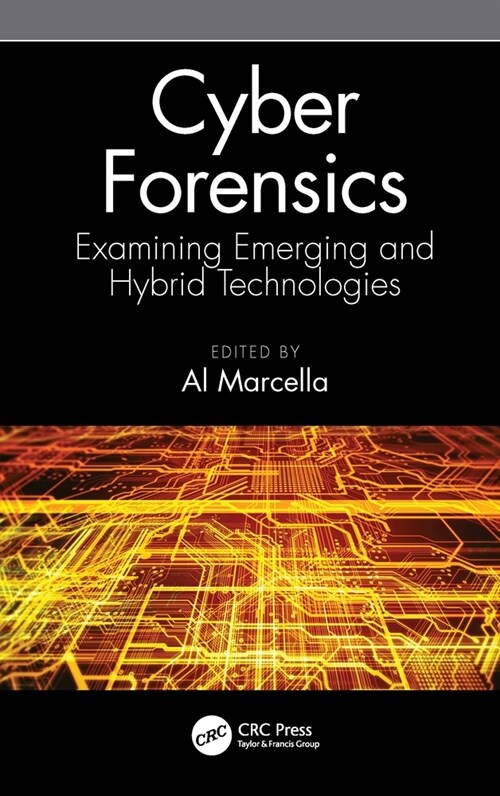 Cyber Forensics : Examining Emerging and Hybrid Technologies (Hardcover)