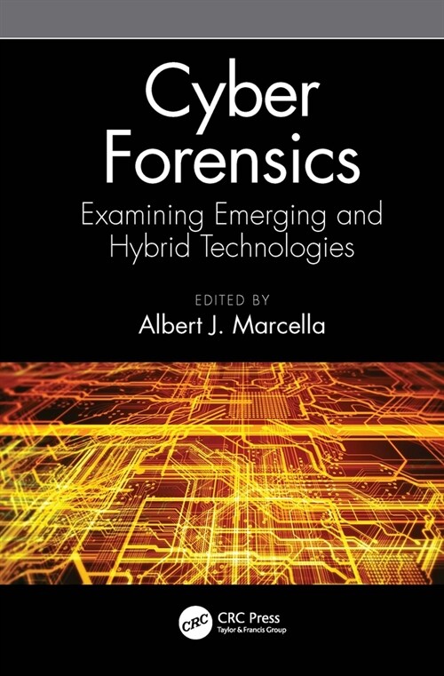 Cyber Forensics : Examining Emerging and Hybrid Technologies (Paperback)