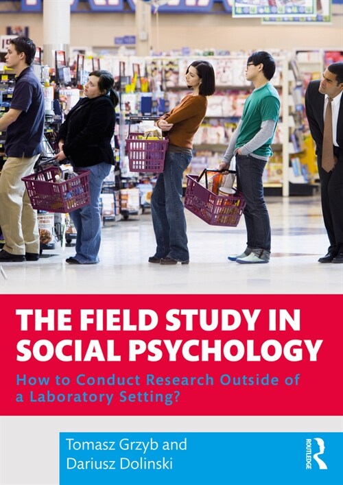 The Field Study in Social Psychology : How to Conduct Research Outside of a Laboratory Setting? (Paperback)