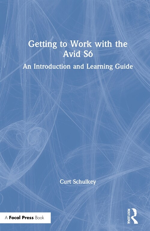 Getting to Work with the Avid S6 : An Introduction and Learning Guide (Hardcover)