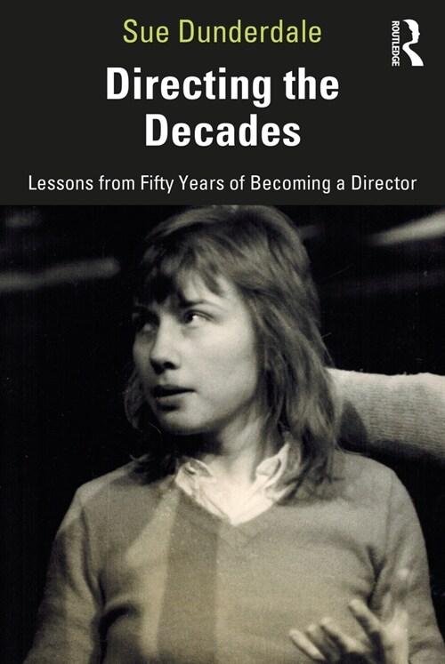 Directing the Decades : Lessons from Fifty Years of Becoming a Director (Paperback)