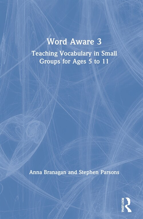 Word Aware 3 : Teaching Vocabulary in Small Groups for Ages 6 to 11 (Hardcover)