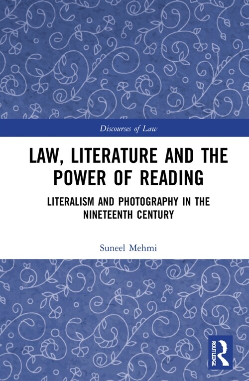 Law, Literature and the Power of Reading : Literalism and Photography in the Nineteenth Century (Hardcover)