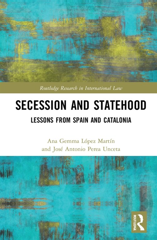 Secession and Statehood : Lessons from Spain and Catalonia (Hardcover)