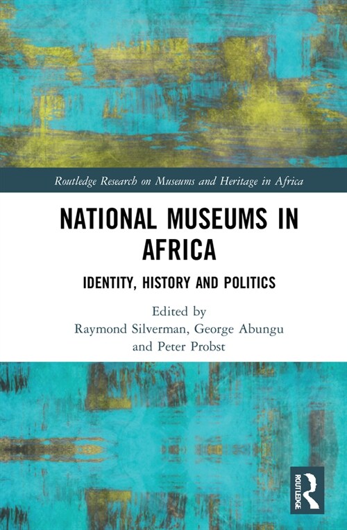National Museums in Africa : Identity, History and Politics (Hardcover)
