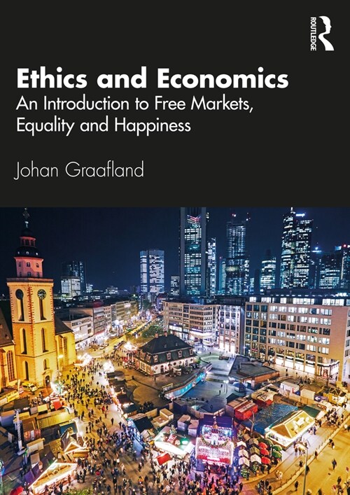 Ethics and Economics : An Introduction to Free Markets, Equality and Happiness (Paperback)