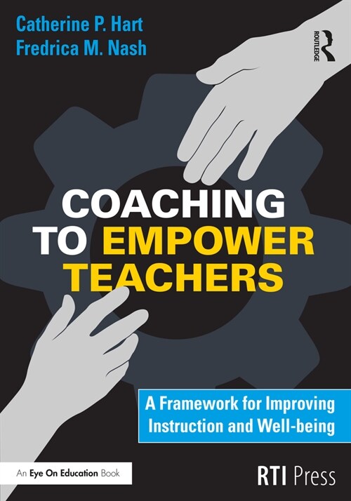 Coaching to Empower Teachers : A Framework for Improving Instruction and Well-being (Paperback)