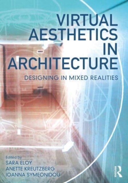 Virtual Aesthetics in Architecture : Designing in Mixed Realities (Hardcover)