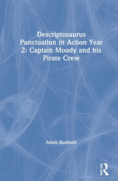 Descriptosaurus Punctuation in Action Year 2: Captain Moody and His Pirate Crew (Hardcover)