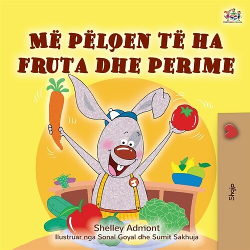 I Love to Eat Fruits and Vegetables (Albanian Childrens Book) (Paperback)